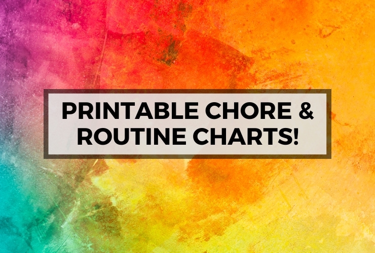 brightly colored image that says printable chore and routine charts