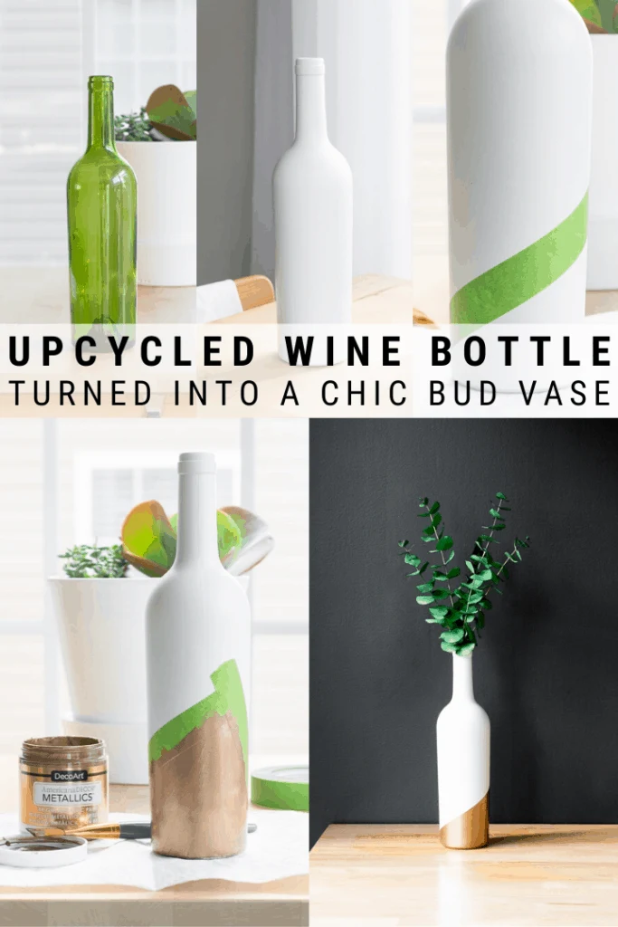 pinnable graphic about how to upcycle a wine bottle and turn it into a chic bud vase including images and text overlay