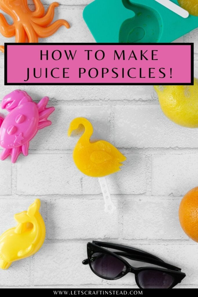 pinnable graphic about how to make juice popsicles including an image and text overlay