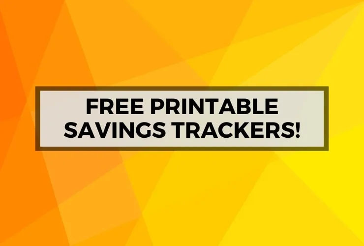 bright orange and yellow abstract background with text that says free printable savings trackers!
