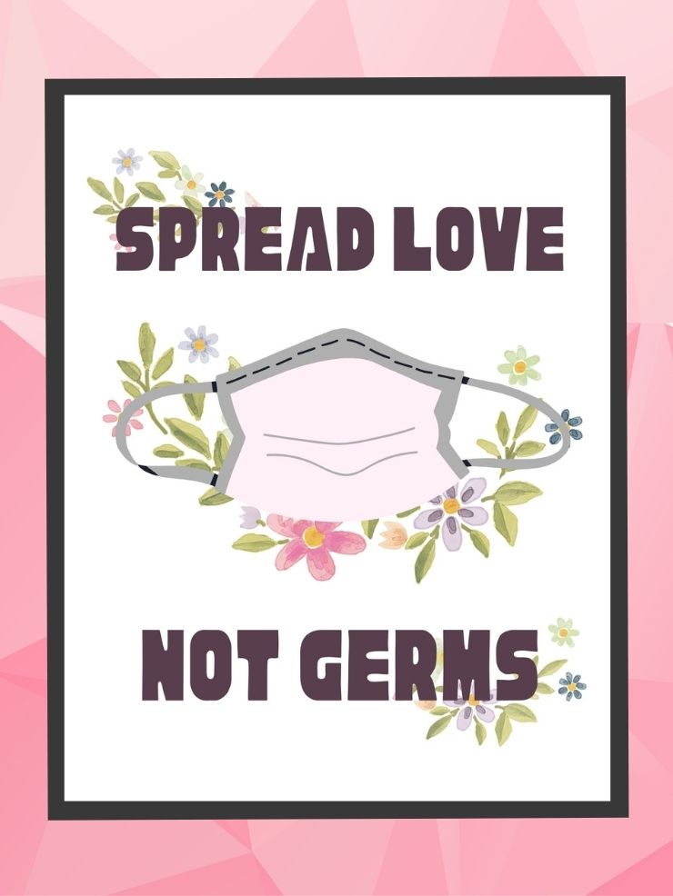 spread love not germs free printable with a mask and flowers