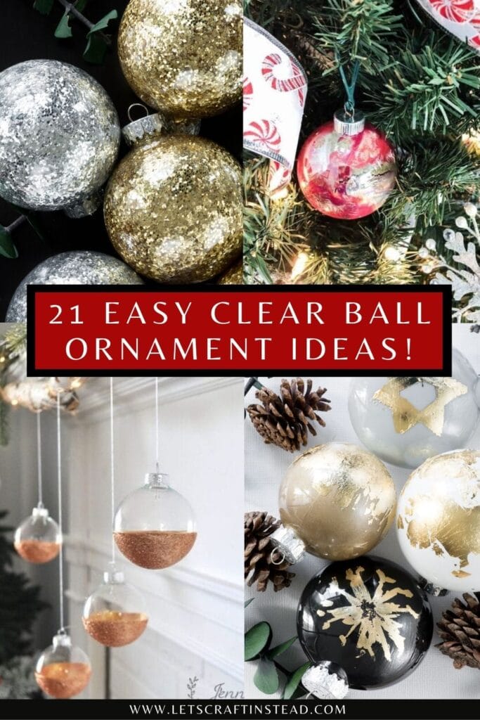 pinnable graphic about 21 easy clear ball ornament ideas including images and text overlay