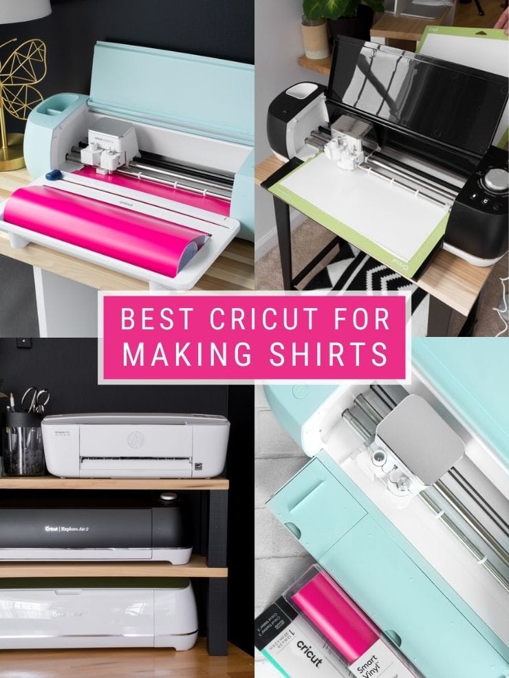 collage with pictures of Cricut machines and text that says best Cricut for making shirts