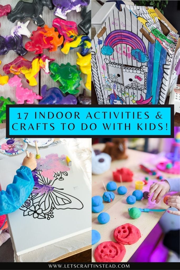 collage that says 17 indoor activities and crafts to do with kids and four photos of activities