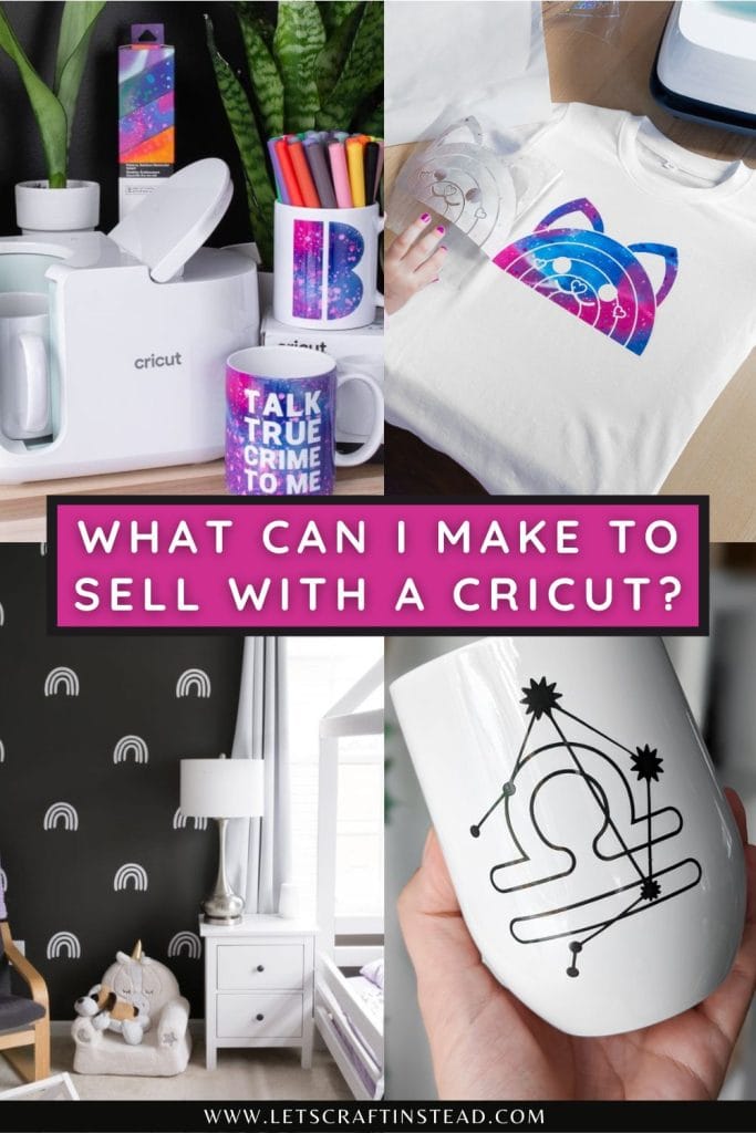 collage of Cricut projects with text that says what can I make to sell with a Cricut?