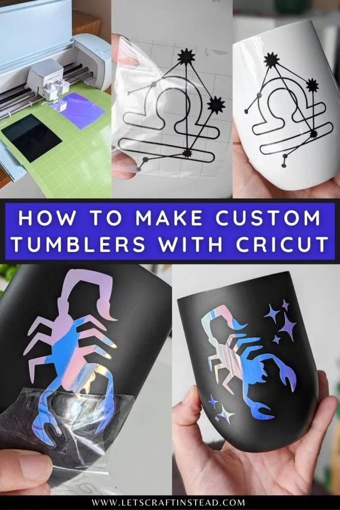 collage with images of a customized tumbler and text that reads how to make custom tumblers with Cricut