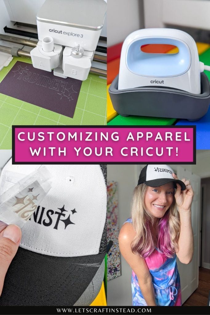 collage with text overlay that says customizing apparel with your cricut including photos of a hat project