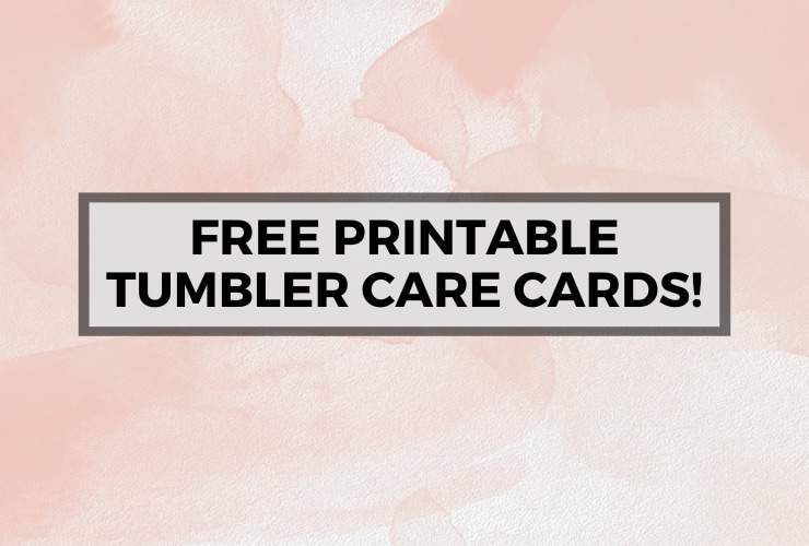 abstract pink background with text that says free printable tumbler care cards