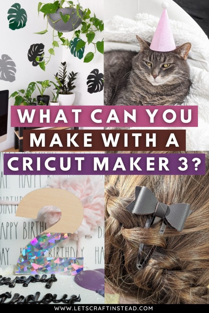 collage that says what can you make with a cricut maker 3 including pictures of projects